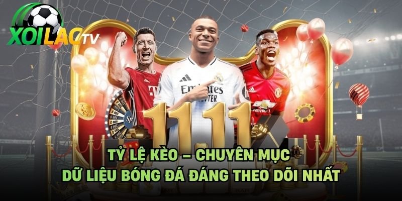 Tỷ Lệ Kèo – Chuyên Mục Dữ Liệu Bóng Đá Đáng Theo Dõi Nhất